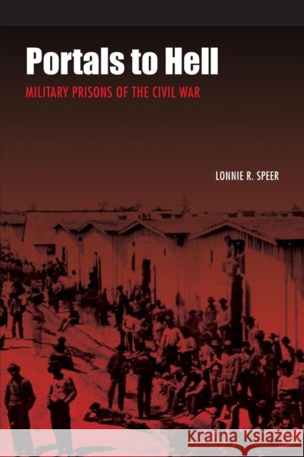 Portals to Hell: Military Prisons of the Civil War