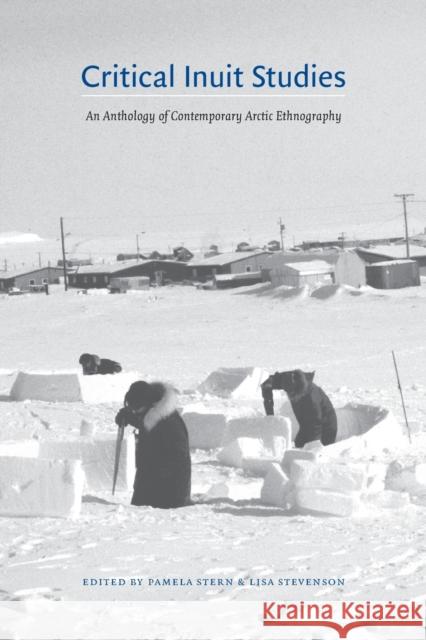 Critical Inuit Studies: An Anthology of Contemporary Arctic Ethnography