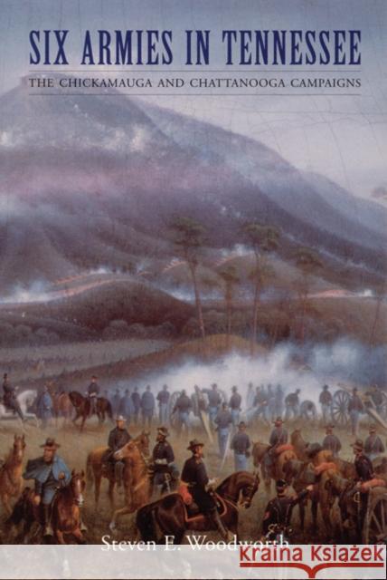 Six Armies in Tennessee: The Chickamauga and Chattanooga Campaigns