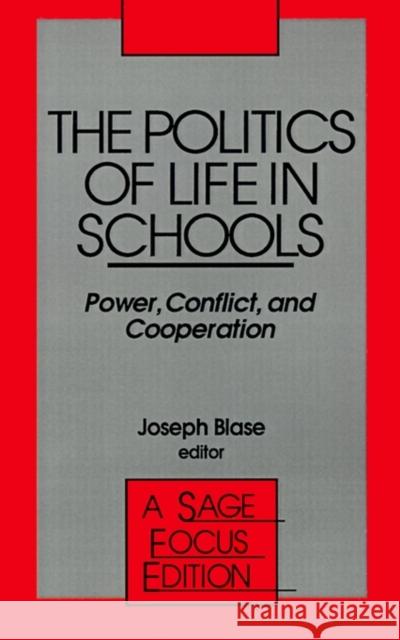 The Politics of Life in Schools: Power, Conflict, and Cooperation