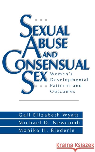 Sexual Abuse and Consensual Sex: Women′s Developmental Patterns and Outcomes
