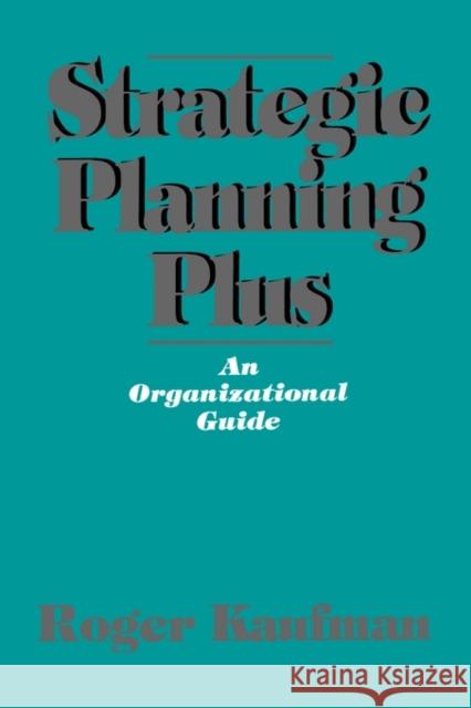 Strategic Planning Plus: An Organizational Guide