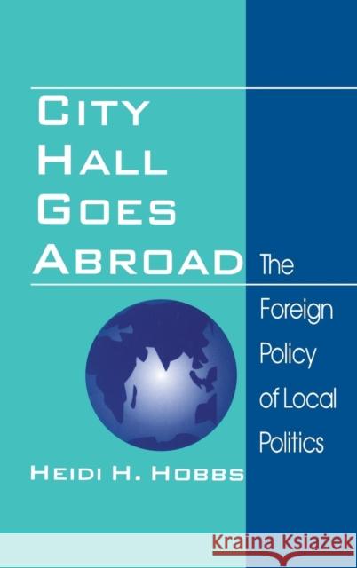 City Hall Goes Abroad: The Foreign Policy of Local Politics