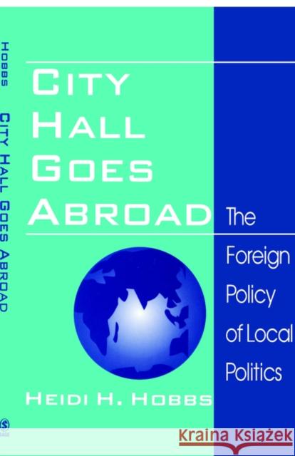 City Hall Goes Abroad: The Foreign Policy of Local Politics