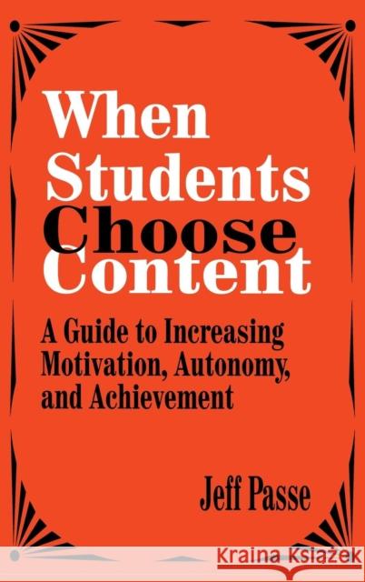 When Students Choose Content: A Guide to Increasing Motivation, Autonomy, and Achievement