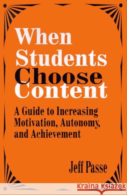 When Students Choose Content: A Guide to Increasing Motivation, Autonomy, and Achievement