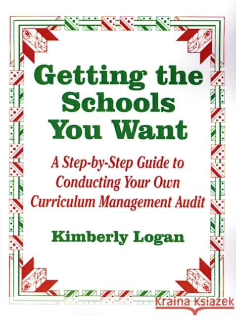 Getting the Schools You Want: A Step-By-Step Guide to Conducting Your Own Curriculum Management Audit