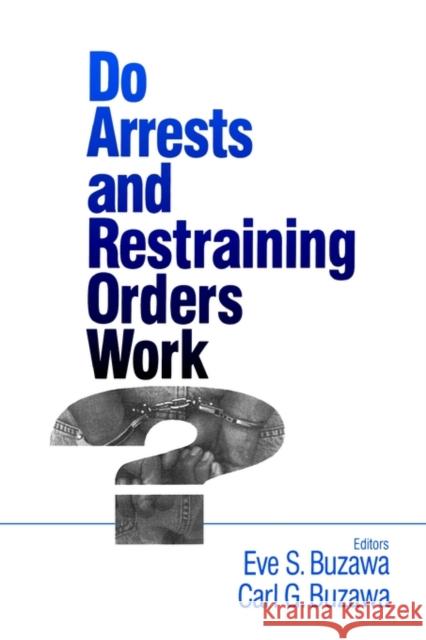 Do Arrests and Restraining Orders Work?