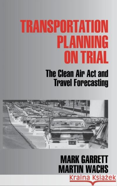 Transportation Planning on Trial: The Clean Air Act and Travel Forecasting