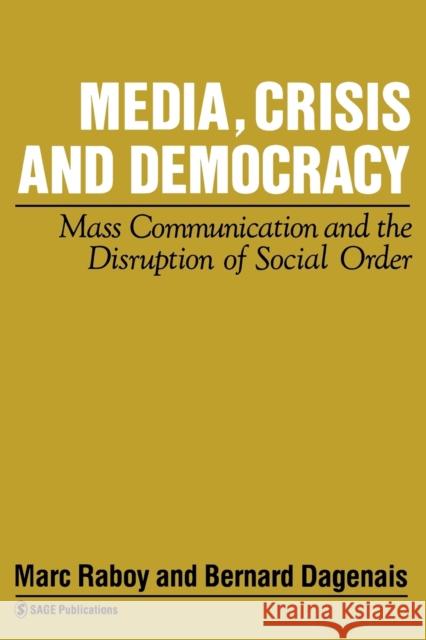 Media, Crisis and Democracy: Mass Communication and the Disruption of Social Order