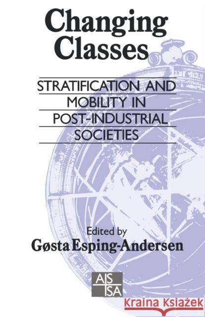 Changing Classes: Stratification and Mobility in Post-Industrial Societies