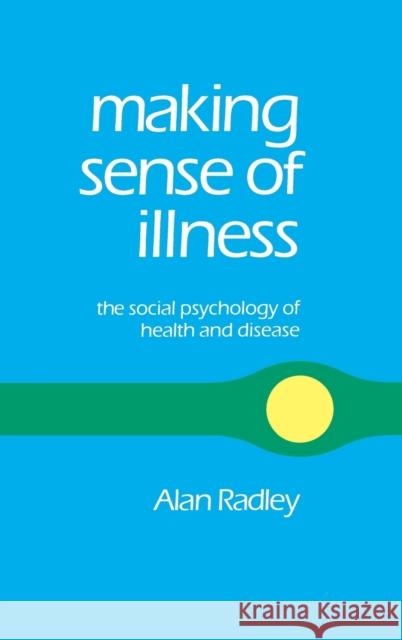 Making Sense of Illness: The Social Psychology of Health and Disease