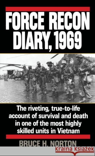 Force Recon Diary, 1969: The Riveting, True-To-Life Account of Survival and Death in One of the Most Highly Skilled Units in Vietnam