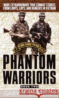 Phantom Warriors: Book 2: More Extraordinary True Combat Stories from Lrrps, Lrps, and Rangers in Vietnam