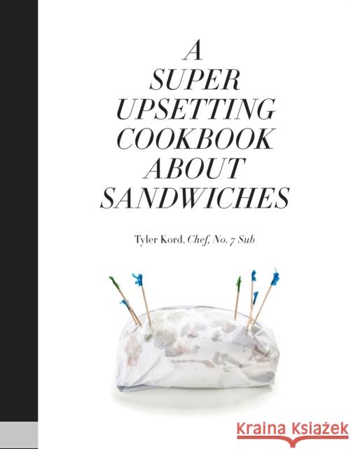 A Super Upsetting Cookbook About Sandwiches