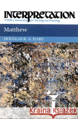 Matthew: Interpretation: A Bible Commentary for Teaching and Preaching