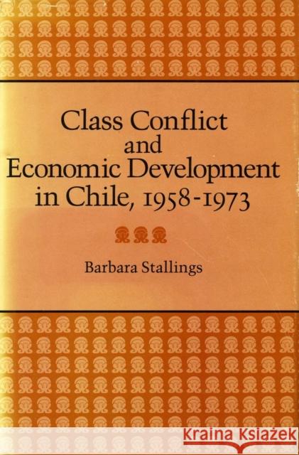 Class Conflict and Economic Development in Chile, 1958-1973