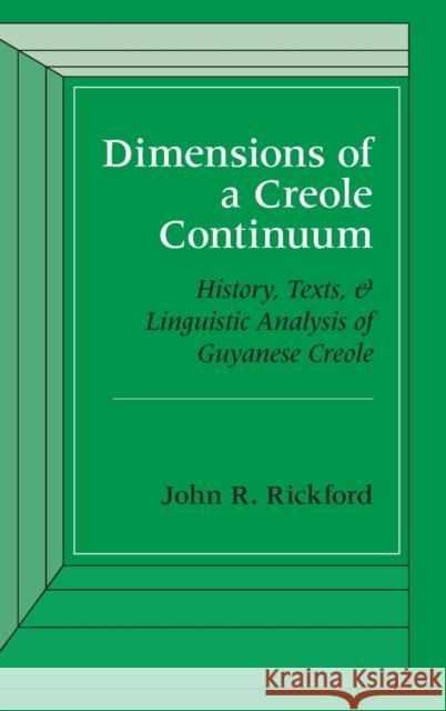 Dimensions of a Creole Continuum: History, Texts, and Linguistic Analysis of Guyanese Creole