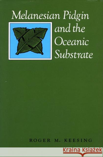 Melanesian Pidgin and the Oceanic Substrate