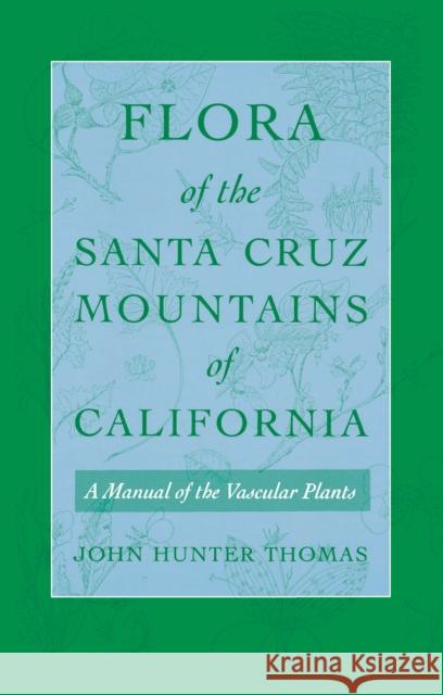 Flora of the Santa Cruz Mountains of California: A Manual of the Vascular Plants