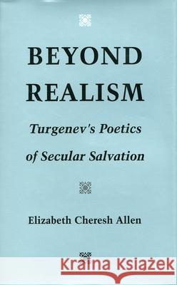 Beyond Realism: Turgenev's Poetics of Secular Salvation