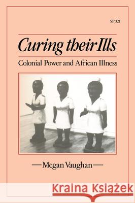 Curing Their Ills: Colonial Power and African Illness