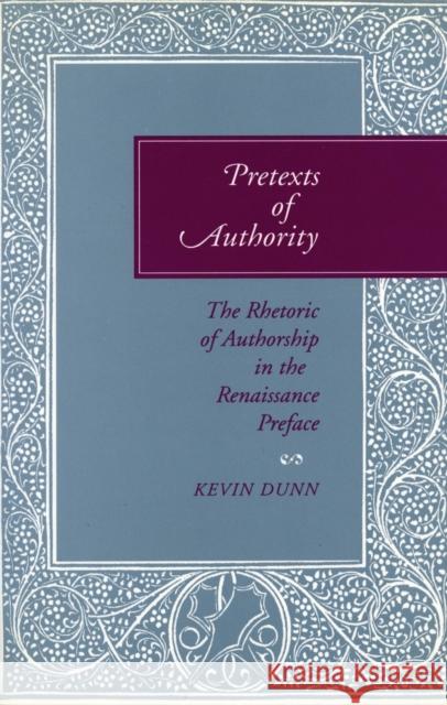 Pretexts of Authority: The Rhetoric of Authorship in the Renaissance Preface