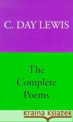 The Complete Poems of C. Day Lewis