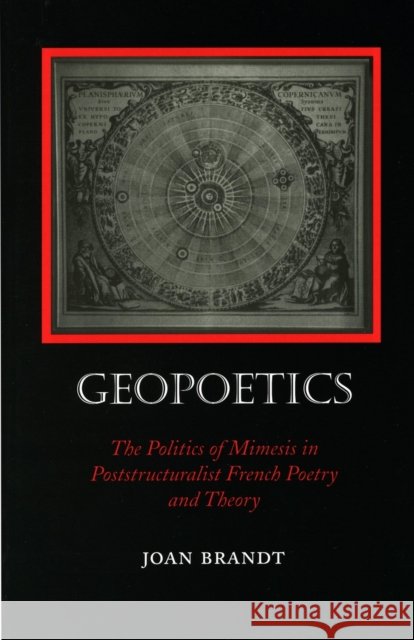 Geopoetics: The Politics of Mimesis in Poststructuralist French Poetry and Theory