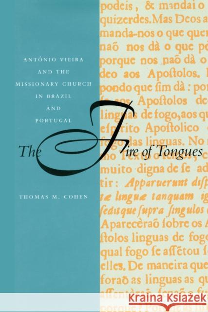 The Fire of Tongues: António Vieira and the Missionary Church in Brazil and Portugal