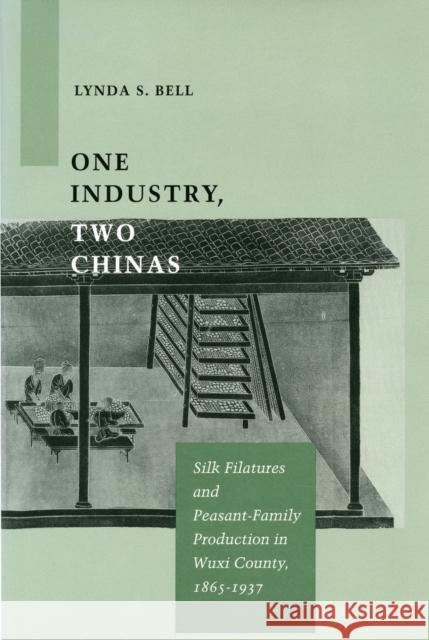 One Industry, Two Chinas: Silk Filatures and Peasant-Family Production in Wuxi County, 1865-1937