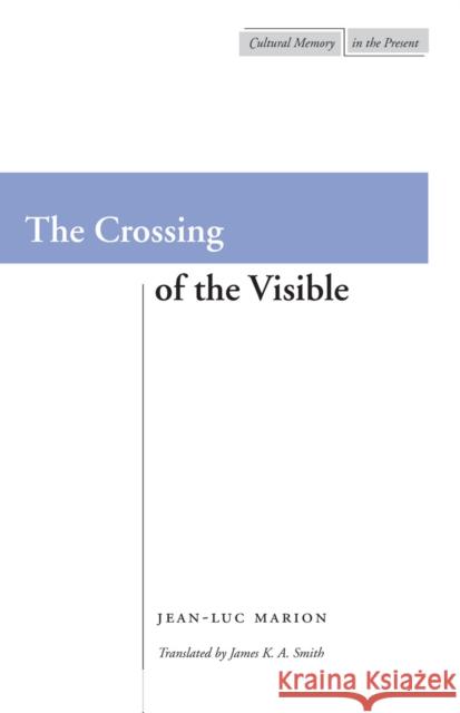 The Crossing of the Visible