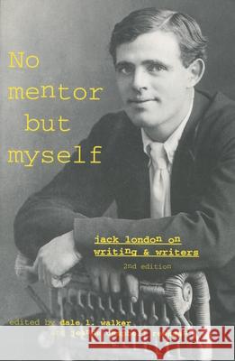 No Mentor But Myself: Jack London on Writing and Writers