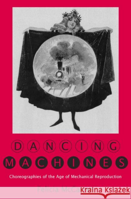 Dancing Machines: Choreographies of the Age of Mechanical Reproduction