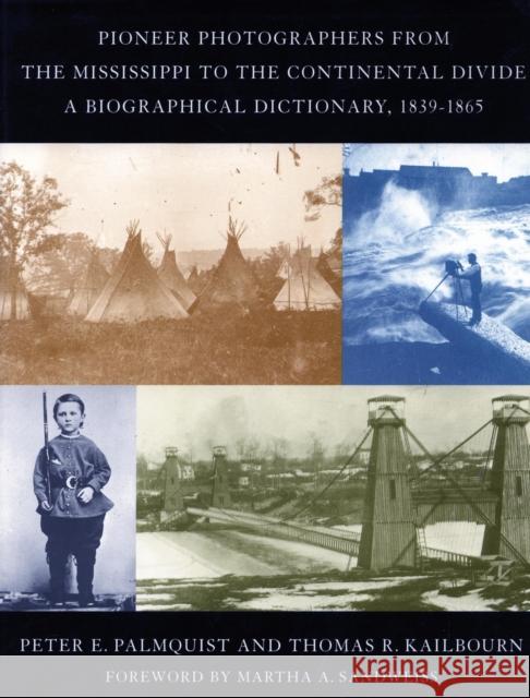 Pioneer Photographers from the Mississippi to the Continental Divide: A Biographical Dictionary, 1839-1865