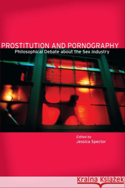 Prostitution and Pornography: Philosophical Debate about the Sex Industry