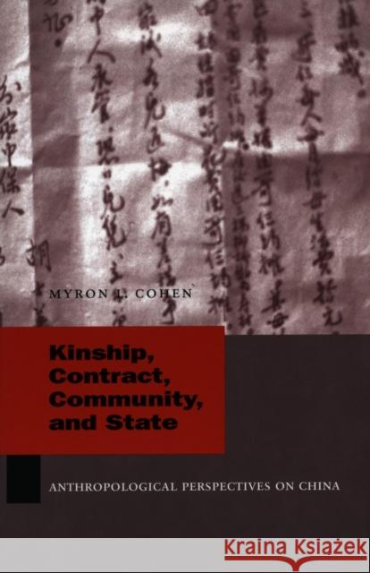 Kinship, Contract, Community, and State: Anthropological Perspectives on China