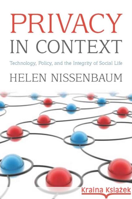 Privacy in Context: Technology, Policy, and the Integrity of Social Life