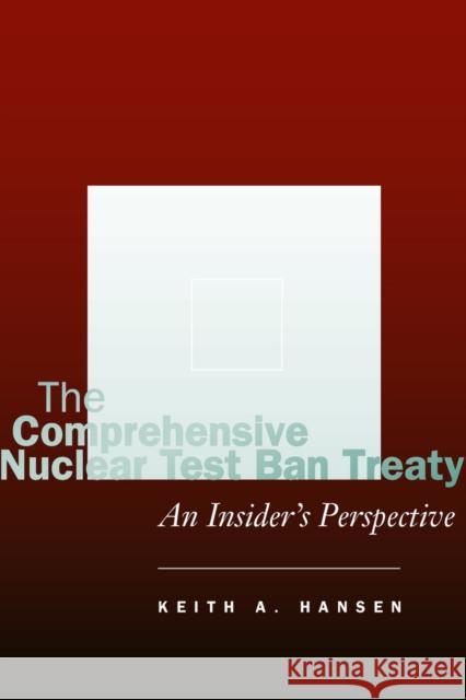 The Comprehensive Nuclear Test Ban Treaty: An Insider's Perspective