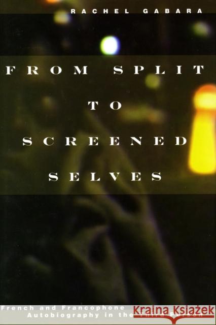 From Split to Screened Selves: French and Francophone Autobiography in the Third Person