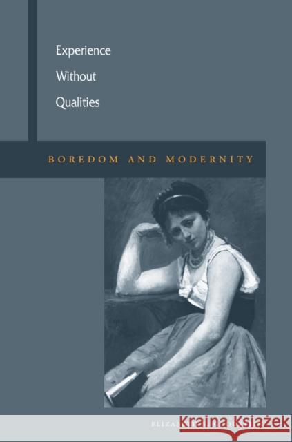 Experience Without Qualities: Boredom and Modernity
