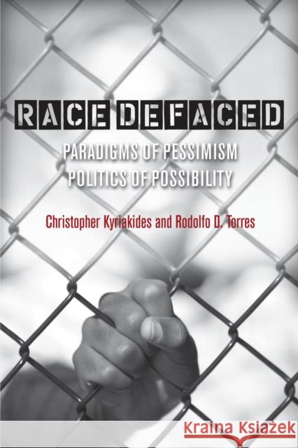 Race Defaced: Paradigms of Pessimism, Politics of Possibility