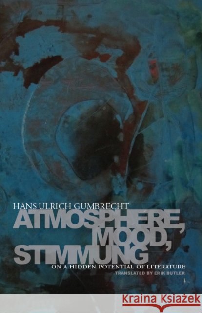 Atmosphere, Mood, Stimmung: On a Hidden Potential of Literature