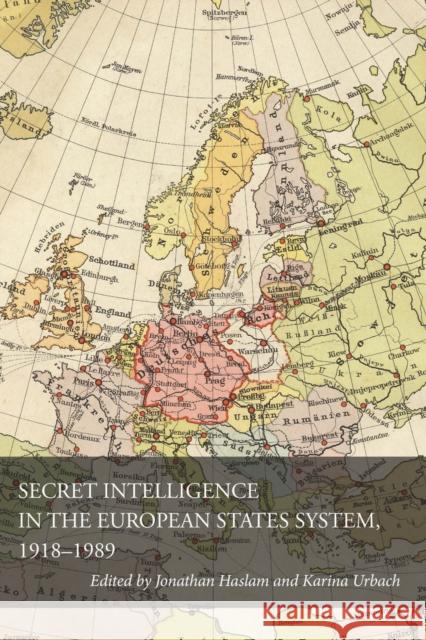 Secret Intelligence in the European States System, 1918-1989