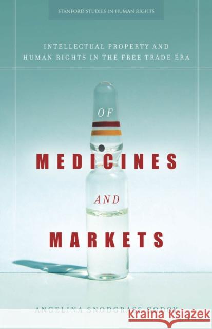 Of Medicines and Markets: Intellectual Property and Human Rights in the Free Trade Era