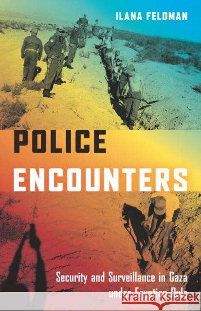 Police Encounters: Security and Surveillance in Gaza Under Egyptian Rule