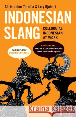Indonesian Slang: Colloquial Indonesian at Work