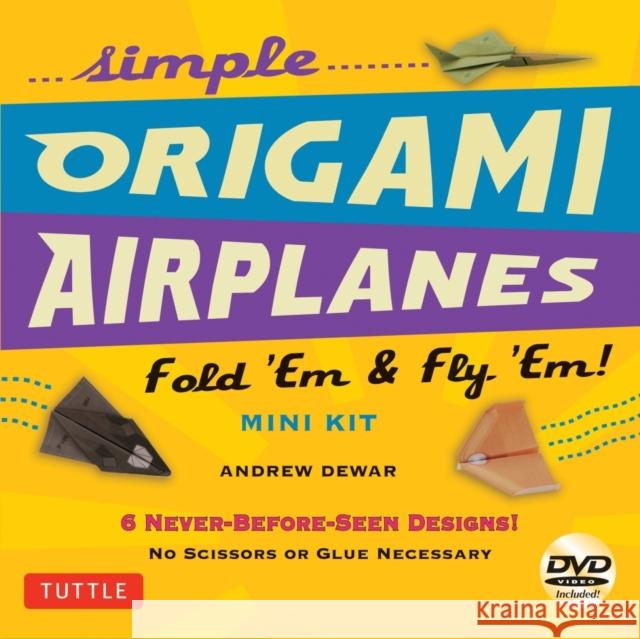 Simple Origami Airplanes Mini Kit: Fold 'Em & Fly 'Em!: Kit with Origami Book, 6 Projects, 24 Origami Papers and Instructional DVD: Great for Kids and Adults