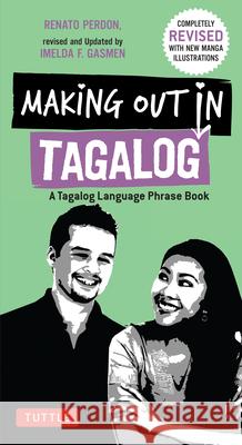 Making Out in Tagalog: A Tagalog Language Phrase Book (Completely Revised)