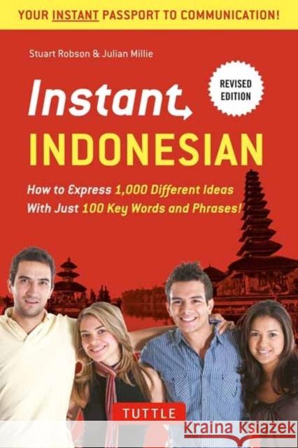 Instant Indonesian: How to Express 1,000 Different Ideas with Just 100 Key Words and Phrases! (A Indonesian Phrasebook & Dictionary)